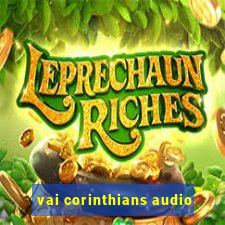 vai corinthians audio